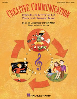 Creative Communication (Classroom Resource) - Ready-to-use Letters for K-8 Choral and Classroom Music - Cristi Miller|Dr. Tim Lautzenheiser - Janet Day Hal Leonard Softcover/CD