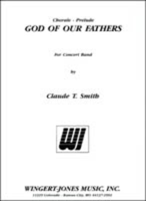 God Of Our Fathers Chorale Prelude - Claude T. Smith - Wingert-Jones Publications Score/Parts