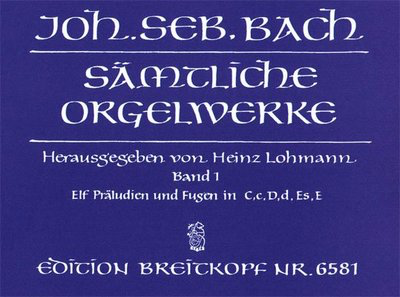 Complete Organ Works Vol.1 - Eleven Preludes and Fugues / Appendix: Variants - Johann Sebastian Bach - Organ Breitkopf & Hartel