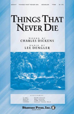 Things That Never Die - Lee Dengler - SSA Charles Dickens Shawnee Press Choral Score Octavo