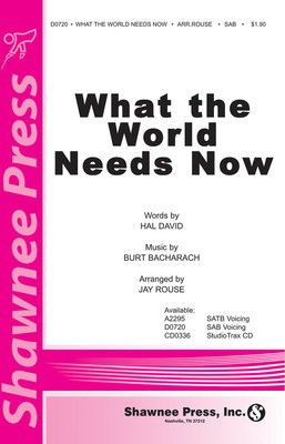 What the World Needs Now - Burt Bacharach|Hal David - SAB Jay Rouse Shawnee Press Choral Score Octavo