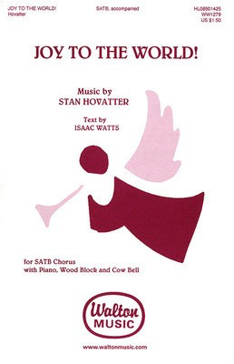 Joy to the World! - SATB - SATB Stan Hovatter Walton Music Choral Score Octavo