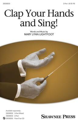Clap Your Hands And Sing! - Mary Lynn Lightfoot - 2-Part Mary Lynn Lightfoot Shawnee Press Octavo