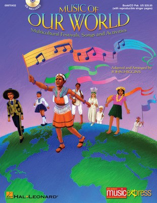 Music of Our World - Multicultural Festivals, Songs and Activities - John Higgins Hal Leonard Softcover/CD