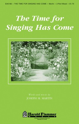 The Time for Singing Has Come - Joseph M. Martin - 2-Part Mixed Shawnee Press Choral Score Octavo