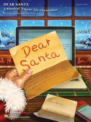 Dear Santa - A Musical Tweet for Christmas - John Jacobson|Mac Huff - Hal Leonard Teacher Edition Softcover