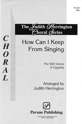 How Can I Keep from Singing? - SSA Judith Herrington Pavane Publishing Choral Score Octavo
