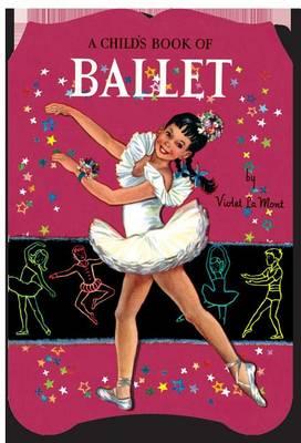 A Child's Book of Ballet by Violet la Mont.