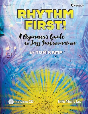 Rhythm First! - A Beginner's Guide to Jazz Improvisation - C Instrument Tom Kamp Sher Music Co. /CD