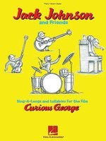 Jack Johnson and Friends - Sing-A-Longs and Lullabies for the Film Curious George - Guitar|Piano|Vocal Hal Leonard Piano, Vocal & Guitar