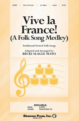 Vive la France! - A French Folk Song Medley - 2-Part Becki Slagle Mayo Shawnee Press Choral Score Octavo