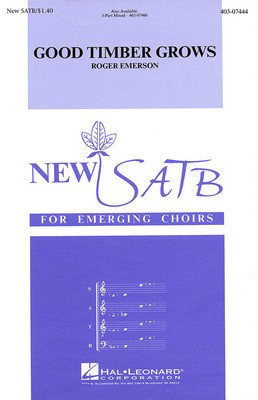 Good Timber Grows - Roger Emerson - SATB Hal Leonard Choral Score Octavo