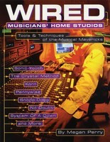Wired - Musicians' Home Studios - Tools & Techniques of the Musical Mavericks - Megan Perry Backbeat Books