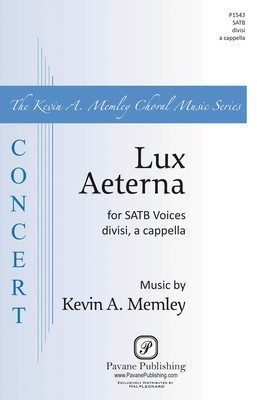 Lux Aeterna - Kevin Memley - SATB divisi Pavane Publishing Octavo