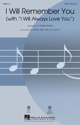 I Will Remember You - (with I Will Always Love You) - Dolly Parton|Sarah McLachlan - SSA Kirby Shaw Hal Leonard Choral Score Octavo