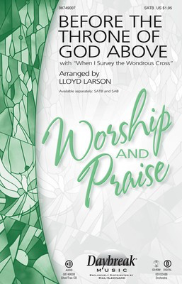 Before the Throne of God Above - (with When I Survey the Wondrous Cross) - SAB Lloyd Larson Daybreak Music Choral Score Octavo