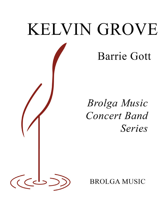 Gott - Kelvin Grove - Concert Band grade 3 Brolga Music Publishing