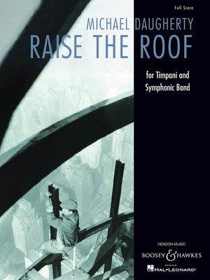 Raise the Roof - for Timpani and Symphonic Band Full Score - Michael Daugherty - Boosey & Hawkes Full Score