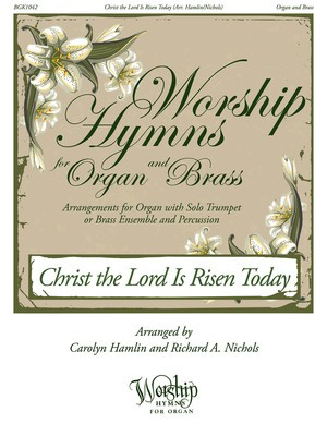 Christ the Lord Is Risen Today - Worship Hymns for Organ and Brass - Tuba|Trombone|Trumpet Carolyn Hamlin|Richard Nichols Fred Bock Music Company