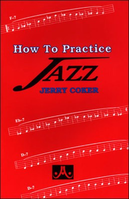 How To Practice Jazz - Jerry Coker Jamey Aebersold Jazz