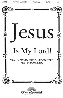 Jesus Is My Lord! - Don Besig|Nancy Price - SATB Shawnee Press Choral Score Octavo