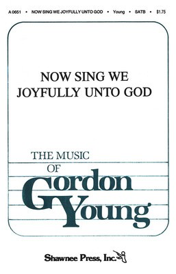 Now Sing We Joyfully Unto God - Gordon Young - SATB Shawnee Press Choral Score Octavo