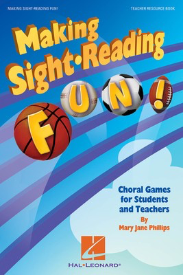 Making Sight Reading Fun! - Choral Games for Students and Teachers - Mary Jane Phillips Hal Leonard Teacher Edition