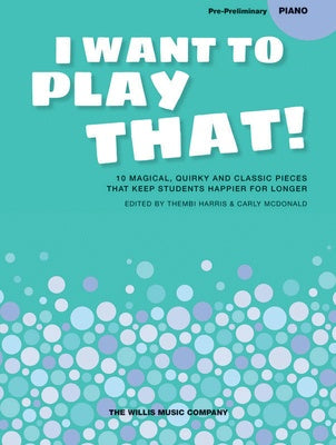 I Want To Play That Book: Pre-Preliminary - Easy Piano arranged by McDonald/Harris Willis WMR201801