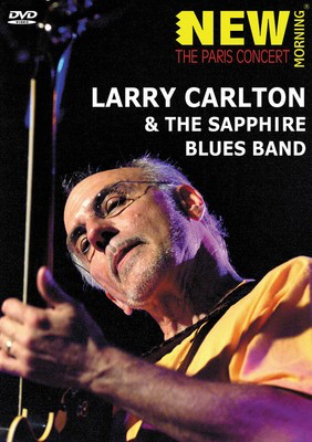 Larry Carlton & The Sapphire Blues Band - New Morning: The Paris Concert - MVD DVD