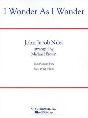 I Wonder as I Wander - John Jacob Niles - Michael Brown G. Schirmer, Inc. Score/Parts