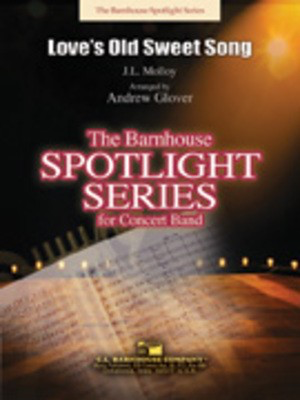 Love's Old Sweet Song - J. L. Molloy - Andrew Glover C.L. Barnhouse Company Score/Parts