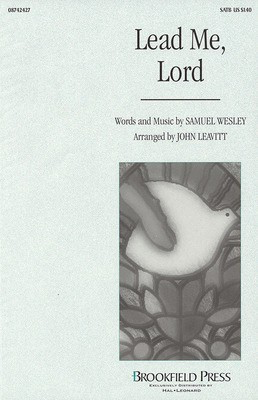 Lead Me, Lord - Samuel Wesley - SATB John Leavitt Brookfield Press Choral Score Octavo