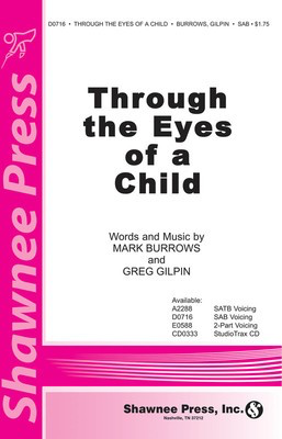 Through the Eyes of a Child - Greg Gilpin|Mark Burrows - SAB Shawnee Press Choral Score Octavo