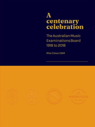 A Centenary Celebration - The Australian Music Examinations Board 1918 to 2018 -AMEB