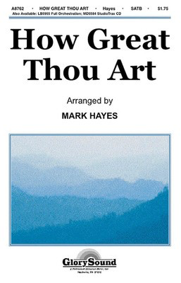How Great Thou Art - SATB Mark Hayes Shawnee Press Choral Score Octavo