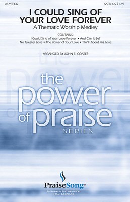 I Could Sing of Your Love Forever (Worship Medley) - SATB John E. Coates PraiseSong Choral Score Octavo
