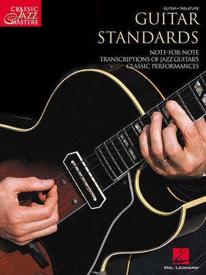 Guitar Standards - Note-for-Note Transcriptions of Jazz Guitars Classic Performances - Guitar Hal Leonard Guitar TAB