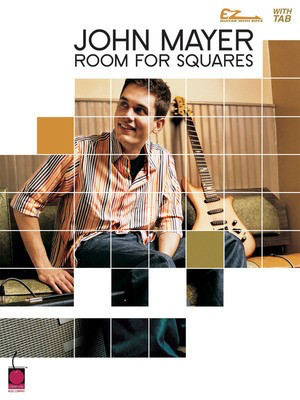 John Mayer - Room for Squares - Guitar|Vocal Cherry Lane Music Easy Guitar with Notes & TAB