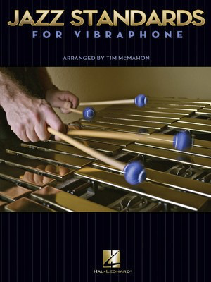 Jazz Standards for Vibraphone - Vibraphone Tim McMahon Hal Leonard