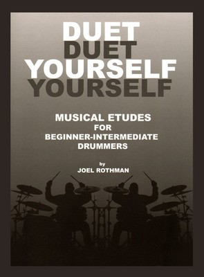 Duet Yourself - Musical Etudes for Beginner-Intermediate Drummers - Joel Rothman - Drums Joel Rothman Publications