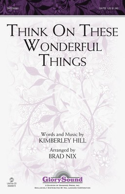 Think on These Wonderful Things - Kimberley Hill - SATB Brad Nix Kimberley Hill Shawnee Press Choral Score Octavo