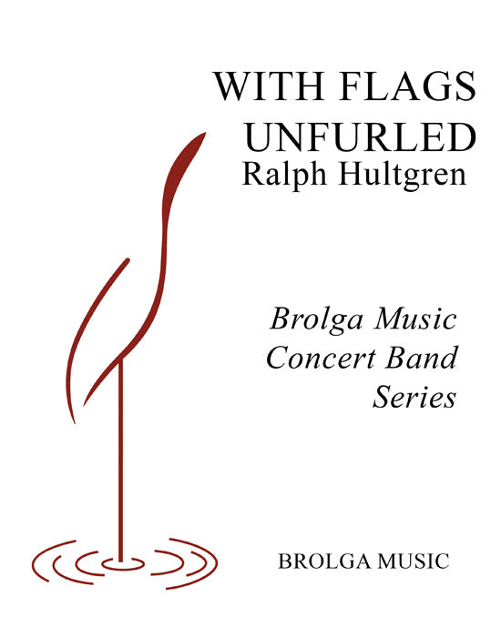 Hultgren - With Flags Unfurled - Concert Band grade 1 Brolga Music Publishing