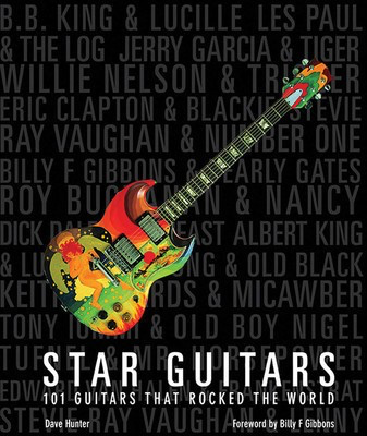 Star Guitars - 101 Guitars That Rocked the World - Dave Hunter Hal Leonard
