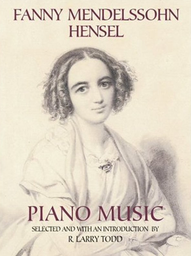 Piano Music of Fanny Mendelssohn Hensel - Piano Solo Dover Publication