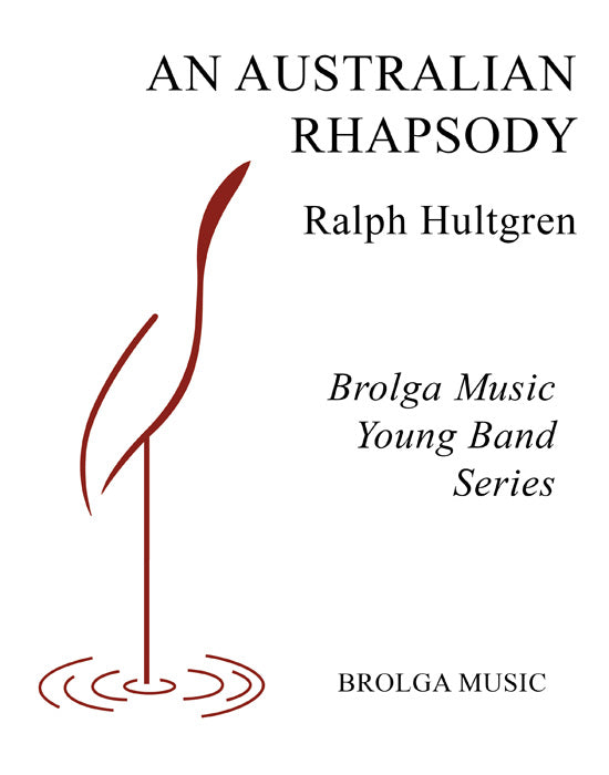 Hultgren - An Australian Rhapsody - Concert Band grade 4 Brolga Music Publishing