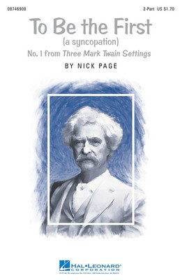 To Be The First - (No. 1 from Three Mark Twain Settings) - Nick Page - 2-Part Hal Leonard Choral Score Octavo