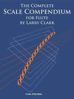 The Complete Scale Compendium for Flute - Larry Clark - Flute Carl Fischer