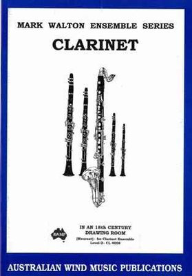 In an 18th Century Drawing Room - 4 Clarinet and Bass Clarinet - Walter Mourant - Bass Clarinet|Clarinet Mark Walton Australian Wind Music Publications Clarinet Ensemble Score/Parts