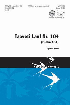 Taaveti Laul Nr. 104 - (Psalm 104) - Cyrillus Kreek - SATB divisi Walton Music Octavo