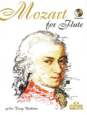 Mozart for Flute - Flute Solo /CD - Wolfgang Amadeus Mozart Arr Terry Cathrine - Fentone Music